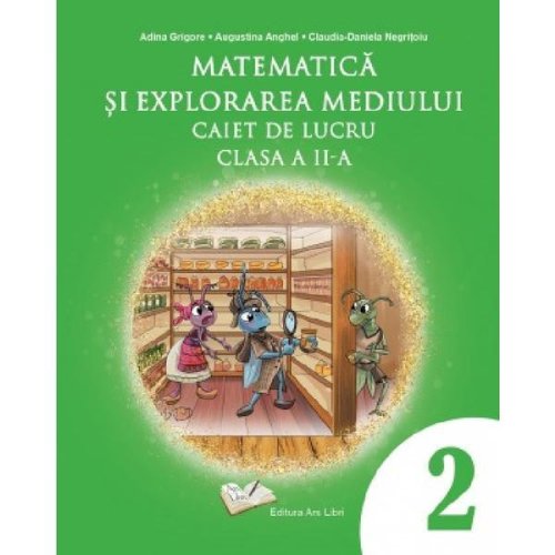 Matematica si Explorarea Mediului Cls.2 Caiet de Lucru - Adina Grigore, Editura Ars Libri