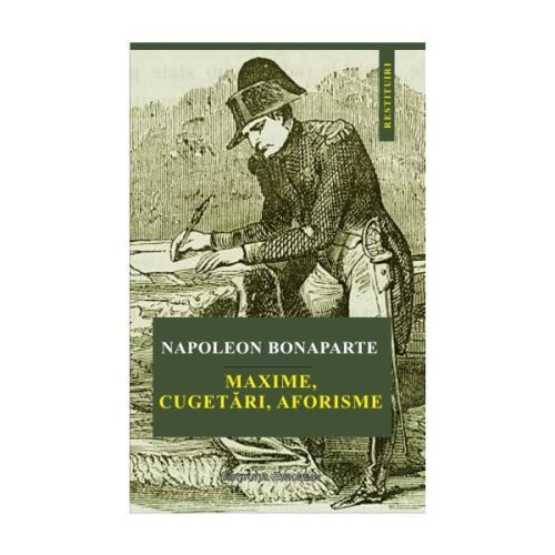 Maxime, cugetari, aforisme - Napoleon Bonaparte, editura Institutul European