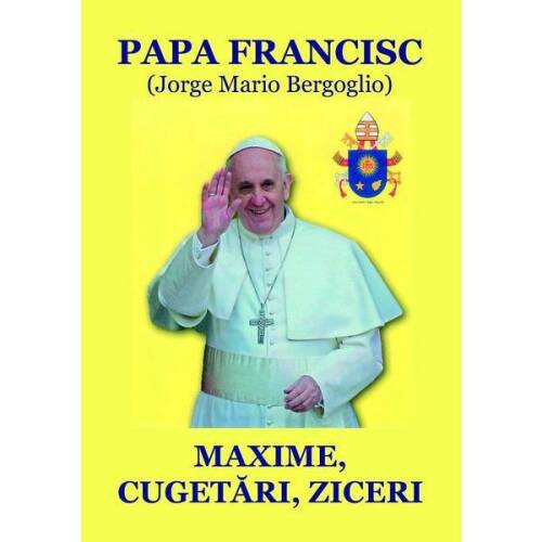 Maxime, cugetari, ziceri - Papa Francisc, editura Epublishers