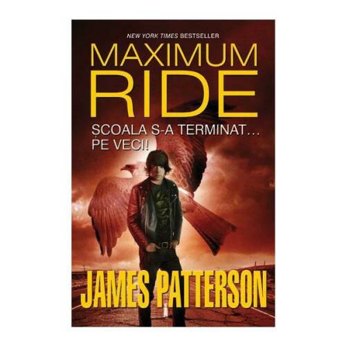Maximum Ride vol2: Scoala s-a terminat... pe veci! - James Patterson, editura Leda