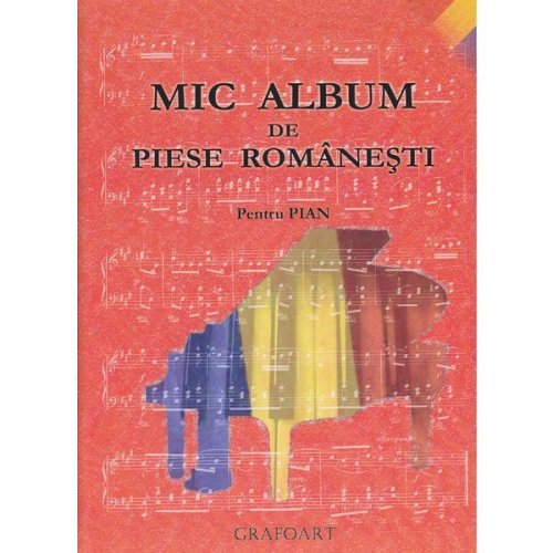 Mic album de piese romanesti pentru pian, editura Grafoart