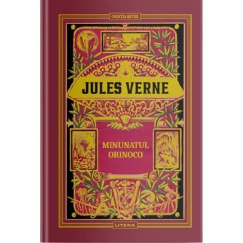 Minunatul Orinoco - Jules Verne, editura Litera