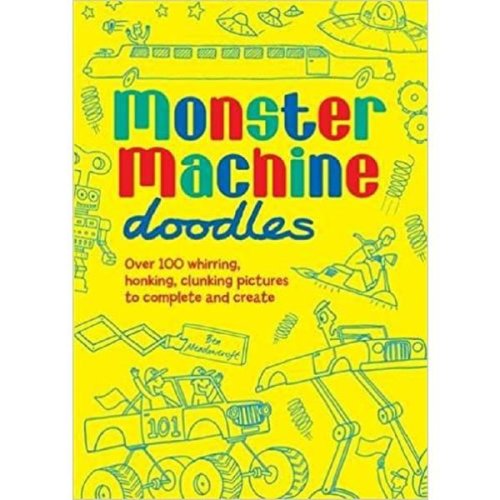 Monster Machine Doodles - Ben Meadowcroft, editura Michael O'mara Books