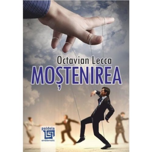 Mostenirea - Octavian Lecca, editura Paideia