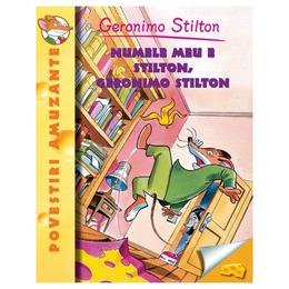 Numele meu e Stilton, Geronimo Stilton - Geronimo Stilton, editura Rao