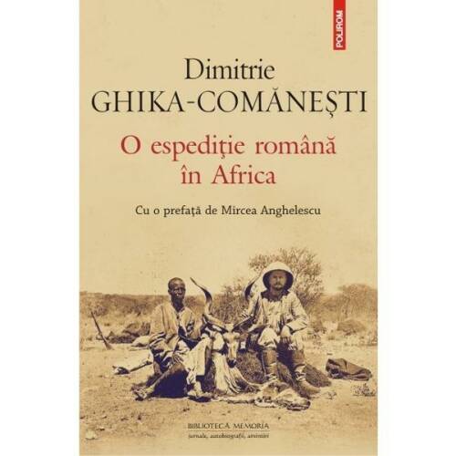 O espeditie romana in Africa - Dimitrie Ghika-Comanesti, editura Polirom