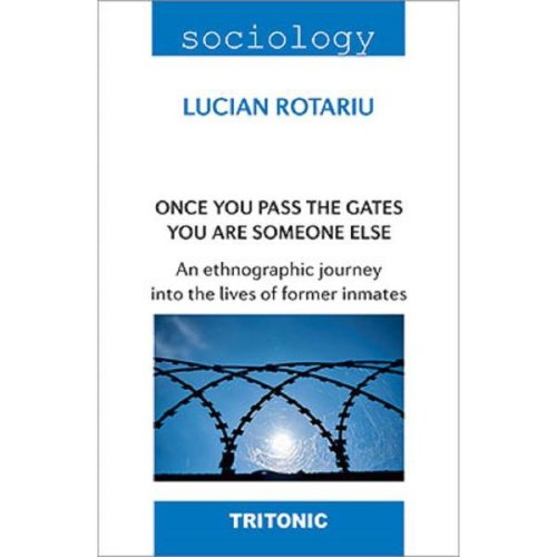 Once You Pass the Gates You Are Someone Else - Lucian Rotariu, editura Tritonic