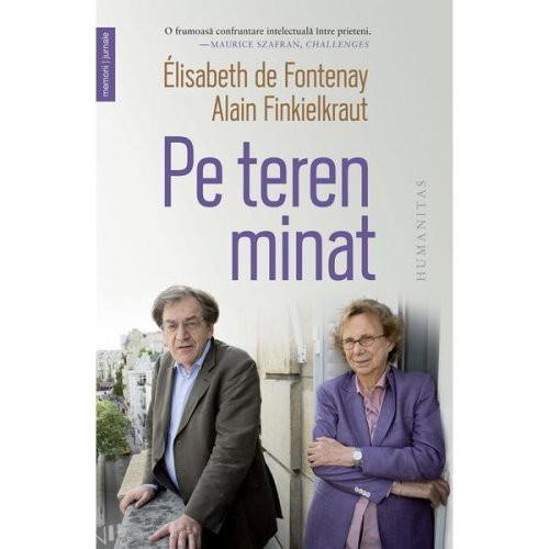 Pe Teren Minat - Elisabeth De Fontenay, Alain Finkielkraut, Editura Humanitas