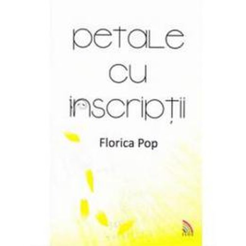 Petale cu inscriptii - Florica Pop, editura Ecou Transilvan