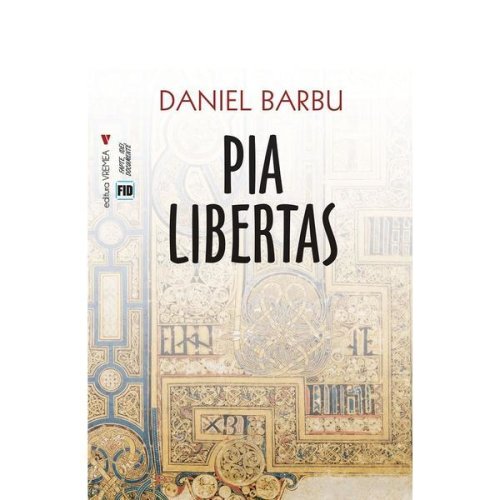 Pia Libertas - Daniel Barbu, Editura Vremea