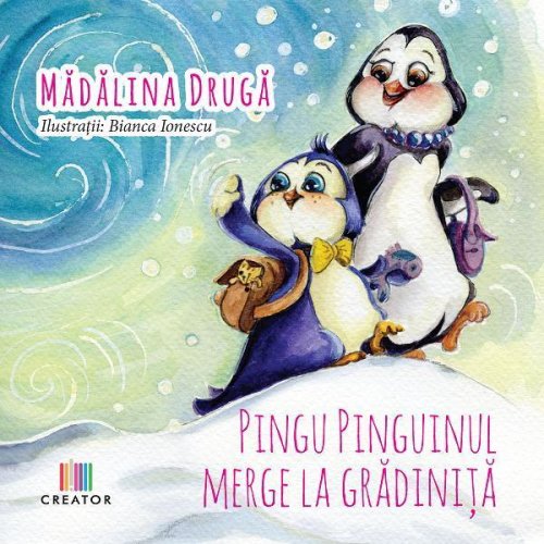 Pingu Pinguinul merge la gradinita - Madalina Druga, Editura Creator