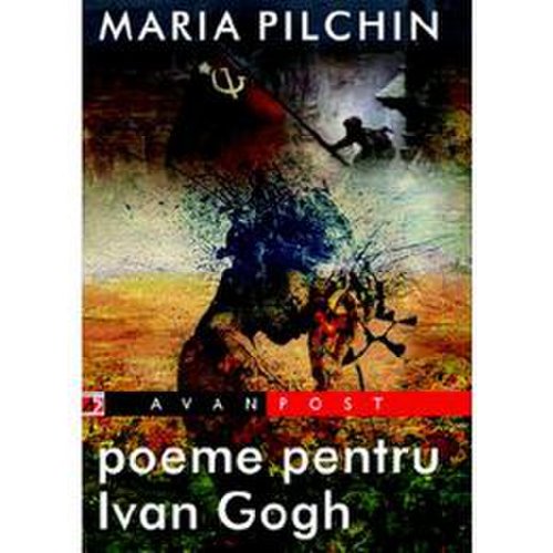 Poeme Pentru Ivan Gogh - Maria Pilchin, editura Paralela 45