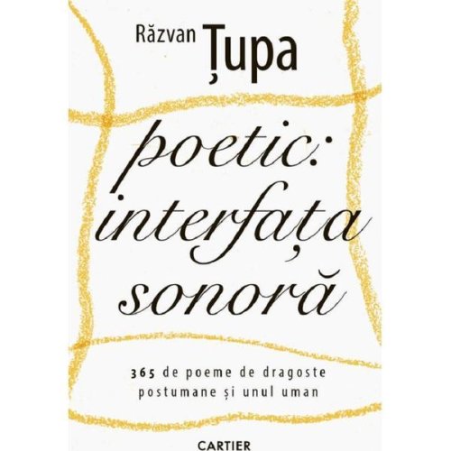 Poetic. Interfata sonora - Razvan Tupa, editura Cartier