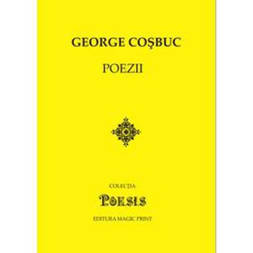 Poezii - George Cosbuc, editura Magic Print