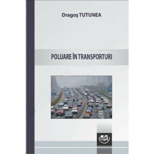 Poluare in transporturi - Tutunea Dragos, editura Universitaria Craiova