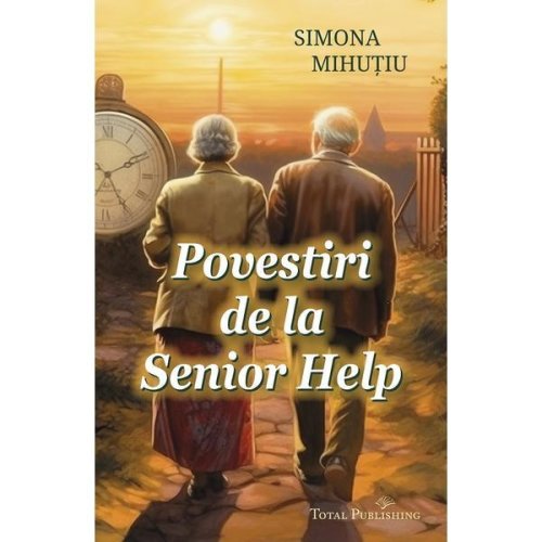 Povestiri de la Senior Help - Simona Mihutiu, editura Total Publishing
