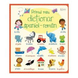 Primul meu dictionar spaniol-roman, editura Univers Enciclopedic