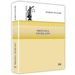 Procesul legislativ - Marian Enache, editura Universul Juridic