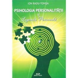 Psihologia personalitatii si legenda personala - Ion Radu-Tomsa, editura Magic Print