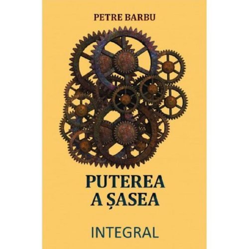 Puterea a sasea - Petre Barbu, editura Integral