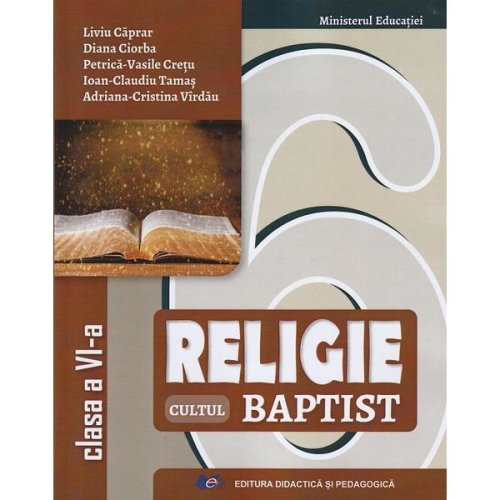 Religie Cultul baptist - Clasa 6 - Manual - Liviu Caprar, Diana Ciorba,, editura Didactica Si Pedagogica