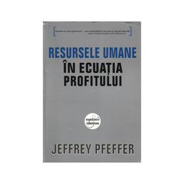 Resursele umane in ecuatia profitului - Jeffrey Pfeffer, editura All