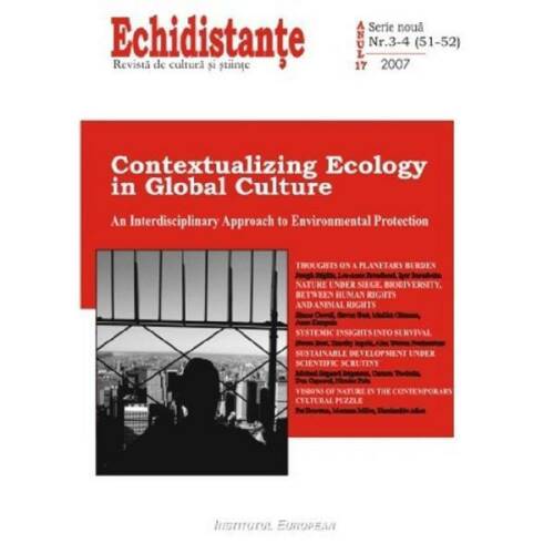 Revista Echidistante. Contextualizing Ecology in Global Culture Nr. 1-3 (51-52) 2007, editura Institutul European