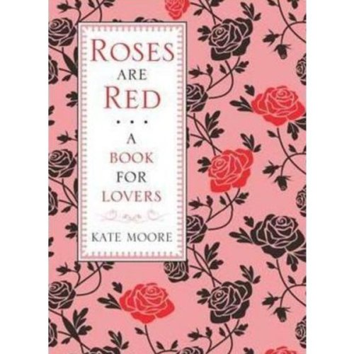Roses Are Red: A Book For Lovers - Kate Moore, editura Michael O'mara Books