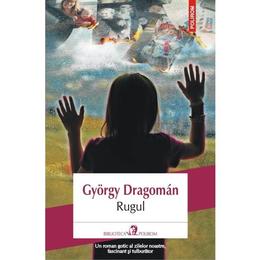 Rugul - Gyorgy Dragoman, editura Polirom