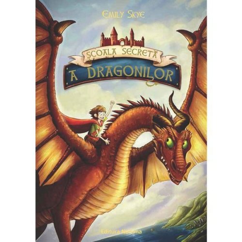 Scoala secreta a dragonilor - Emily Skye, editura Nomina
