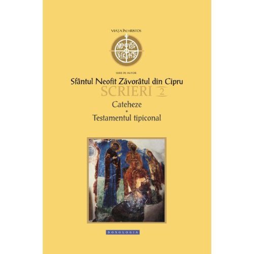 Scrieri 2: Cateheze. Testamentul tipiconal - Sfantul Neofit Zavoratul din Cipru, editura Doxologia