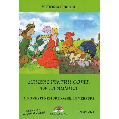 Scrieri pentru copii de la bunica 2: Povesti nemuritoare in versuri - Victoria Furcoiu, editura Arco Iris