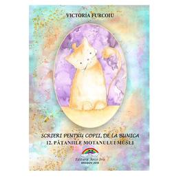 Scrieri pentru copii de la bunica Vol.12: Pataniile motanului Musli - Victoria Furcoiu, editura Arco Iris