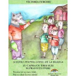 Scrieri pentru copii de la bunica Vol.13: Capra cu trei iezi supravietuitori - Victoria Furcoiu, editura Arco Iris