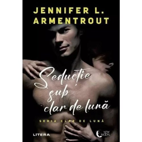 Seductie Sub Clar de Luna - Jennifer L. Armentrout, Editura Litera