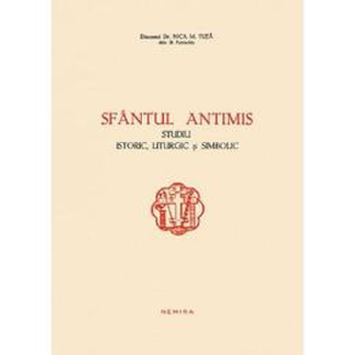 Sfantul antimis. studiu istoric, liturgic si simbolic - diaconul dr. nica m. tuta, editura nemira