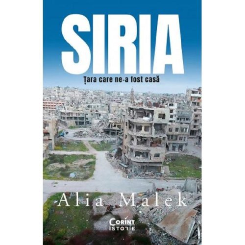 Siria, tara care ne-a fost casa - Alia Malek, editura Corint