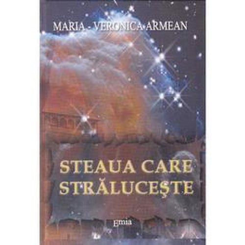 Steaua care straluceste ed.2 - maria-veronica armean, editura emia