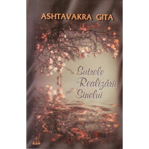 Sutrele realizarii sinelui - Ashtavakra Gita, editura Ram