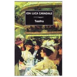 Teatru - Ion Luca Caragiale, editura Tana