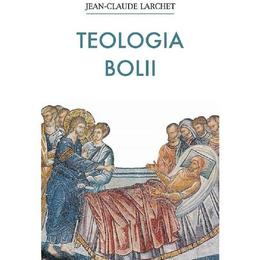 Teologia bolii - jean-claude larchet, editura sophia