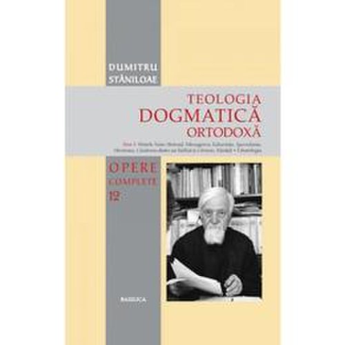 Nedefinit - Teologia dogmatica ortodoxa tom 3 (opere complete 12) - dumitru staniloaie