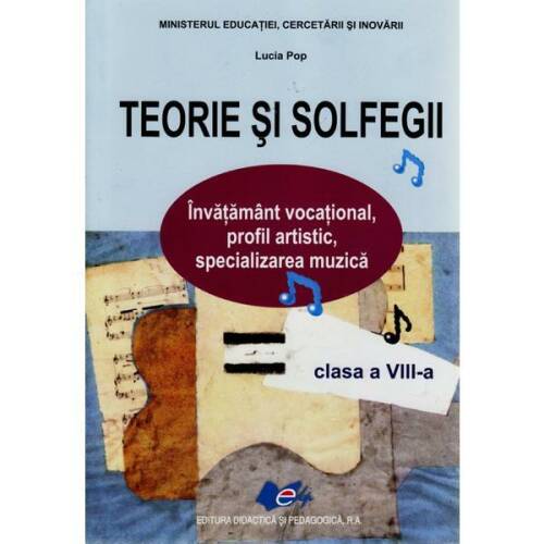Teorie si solfegii - Clasa 8 - Manual - Lucia Pop, editura Didactica Si Pedagogica