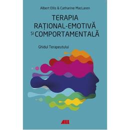 Terapia rational-emotiva si comportamentala - Albert Ellis, Catharine MacLaren, editura All