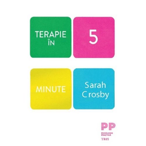 Terapie in 5 minute - Sarah Crosby, editura Trei