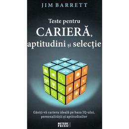 Teste pentru cariera, aptitudini si selectie - Jim Barrett, editura Meteor Press
