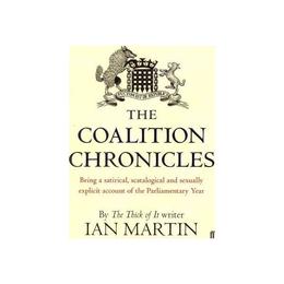 The Coalition Chronicles - Ian Martin, editura Faber & Faber