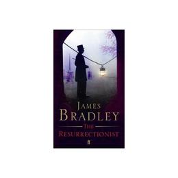 The Resurrectionist - James Bradley, editura Faber & Faber