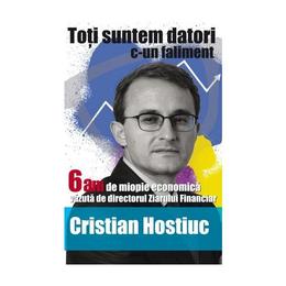 Toti suntem datori c-un faliment - Cristian Hostiuc, editura All