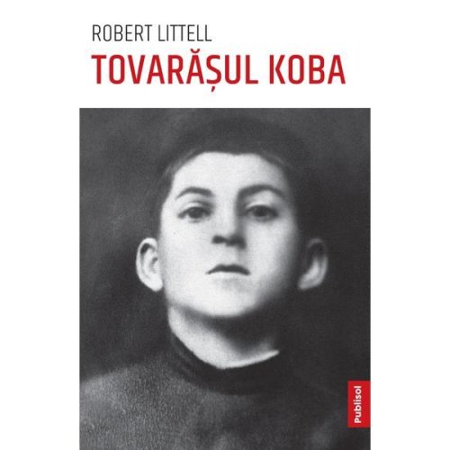 Tovarasul Koba autor Robert Littell, editura Publisol